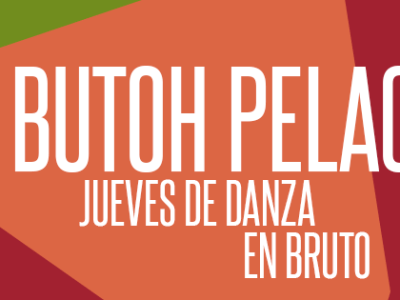 A Butoh Pelao   (MADRID: Abr-May-Jun&nbsp;21)
