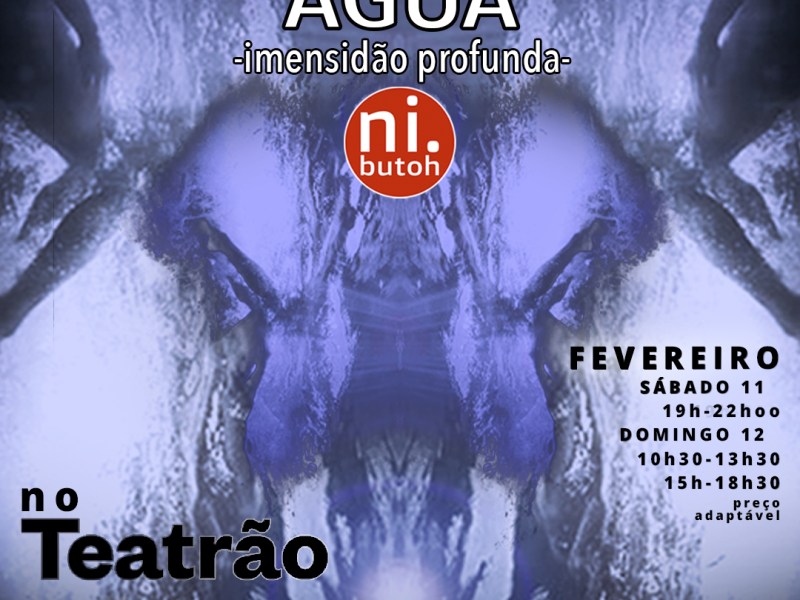 ni.butoh: ÁGUA imensidade profunda (COIMBRA:  11-12 FEB&nbsp;2023)